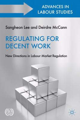 Regulating for Decent Work New Directions in Labour Market Regulation  2011 9780230302174 Front Cover