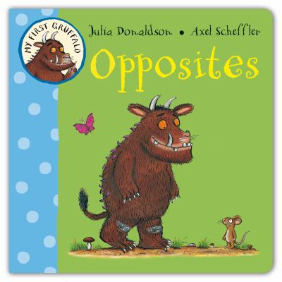 My First Gruffalo: Opposites   2011 9780230753174 Front Cover