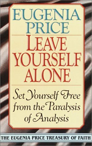 Leave Yourself Alone Set Yourself Free from the Paralysis of Analysis N/A 9780385417174 Front Cover