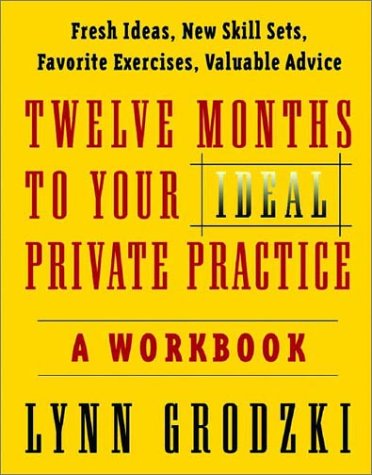 Twelve Months to Your Ideal Private Practice A Workbook  2003 (Workbook) 9780393704174 Front Cover