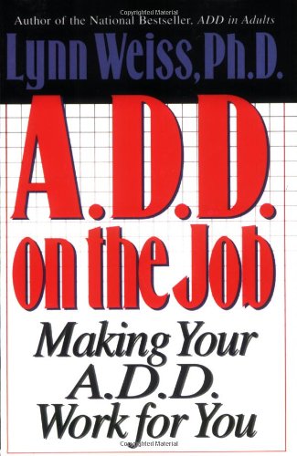ADD on the Job Making Your A. D. D. Work for You N/A 9780878339174 Front Cover