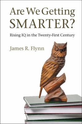 Are We Getting Smarter? Rising IQ in the Twenty-First Century  2012 9781107609174 Front Cover