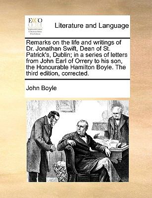 Remarks on the Life and Writings of Dr Jonathan Swift, Dean of St Patrick's, Dublin; in a Series of Letters from John Earl of Orrery to His Son  N/A 9781140815174 Front Cover