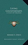 Living Counterparts : A Study of Vibration N/A 9781163429174 Front Cover