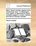 Mem David Landale, Against John Carmichael, Esq . S. Macknight, W. S. agent. S. Memorial for David Landale surgeon in Leven, nephew and heir of Thoma N/A 9781171422174 Front Cover