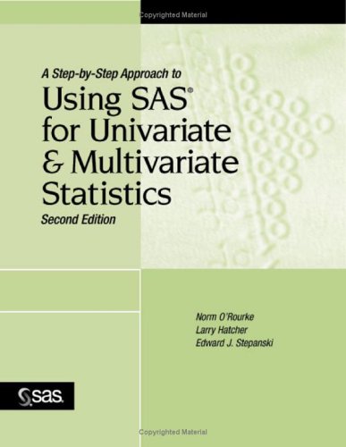Step-By-Step Approach to Using SAS for Univariate and Multivariate Statistics  2nd 2005 9781590474174 Front Cover