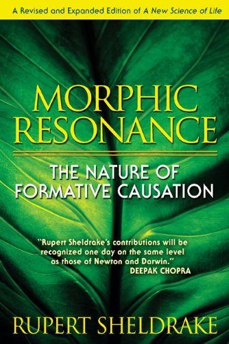 Morphic Resonance The Nature of Formative Causation 4th 2009 9781594773174 Front Cover