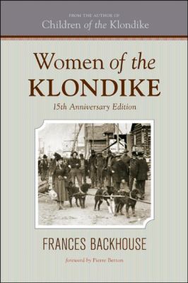 Women of the Klondike  15th 2010 9781770500174 Front Cover