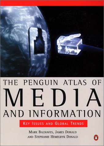 Penguin Atlas of Media and Information Key Issues and Global Trends  2001 9780142000175 Front Cover