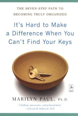 It's Hard to Make a Difference When You Can't Find Your Keys The Seven-Step Path to Becoming Truly Organized N/A 9780142196175 Front Cover