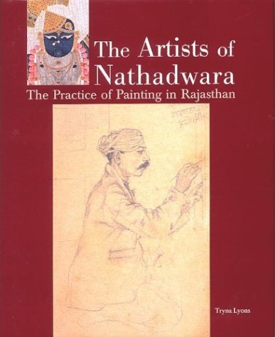 Artists of Nathadwara The Practice of Painting in Rajasthan  2004 9780253344175 Front Cover