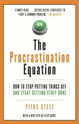 Procrastination Equation How to Stop Putting Things off and Start Getting Stuff Done  2011 9780307357175 Front Cover