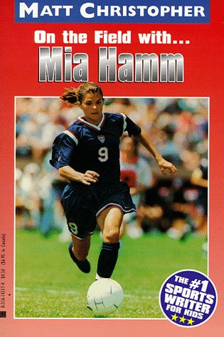 Mia Hamm On the Field With...  1998 9780316142175 Front Cover