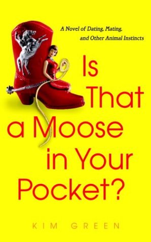 Is That a Moose in Your Pocket? A Novel of Dating, Mating, and Other Animal Instincts  2003 9780385337175 Front Cover
