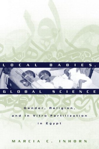 Local Babies, Global Science Gender, Religion and in Vitro Fertilization in Egypt  2003 9780415944175 Front Cover