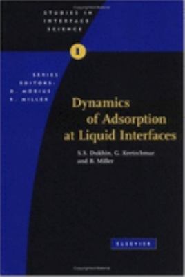 Dynamics of Adsorption at Liquid Interfaces Theory, Experiment, Application 2nd 1995 9780444881175 Front Cover