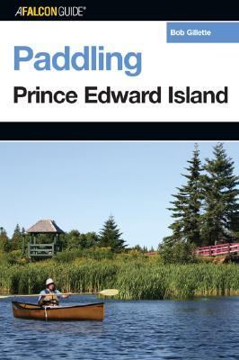 Prince Edward Island A Guide to the Island's Best Paddling Adventures  2006 9780762741175 Front Cover