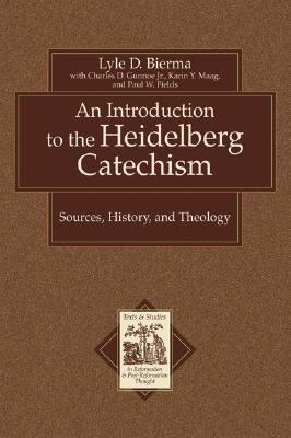 Introduction to the Heidelberg Catechism Sources, History, and Theology  2005 9780801031175 Front Cover
