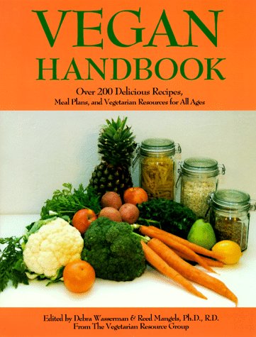 Vegan Handbook Over 200 Delicious Recipes, Meal Plans and Vegetarian Resources for All Ages  2010 9780931411175 Front Cover