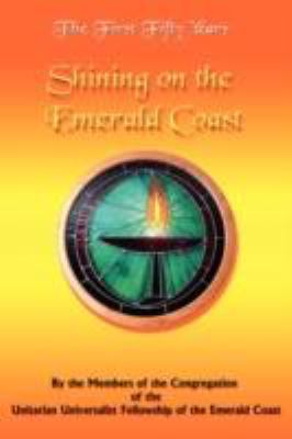 The First Fifty Years: Shining on the Emerald Coast  2008 9781434373175 Front Cover