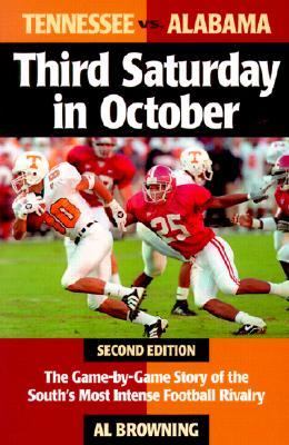 Third Saturday in October Tennessee vs. Alabama: The Game-By-Game Story of the South's Most Intense Football Rivalry 2nd 2001 9781581822175 Front Cover