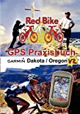GPS Praxisbuch Garmin Dakota/Oregon V2: praxis- und modellbezogen, für einen schnellen Einstieg N/A 9783839170175 Front Cover