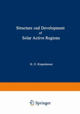 Structure and Development of Solar Active Regions   1968 9789401168175 Front Cover