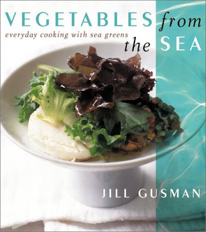 Vegetables from the Sea Everyday Cooking with Sea Greens  2003 9780066211176 Front Cover
