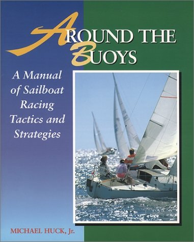 Around the Buoys A Manual of Sailboat Racing Tactics and Strategy 4th 1994 9780070308176 Front Cover