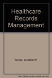 Healtcare Records Management, Disclosure and Retention : The Complete Legal Guide 2nd (Revised) 9780074131176 Front Cover