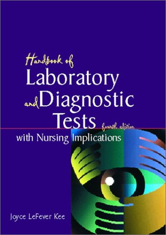 Handbook of Laboratory and Diagnostic Tests with Nursing Implications  4th 2001 9780130305176 Front Cover