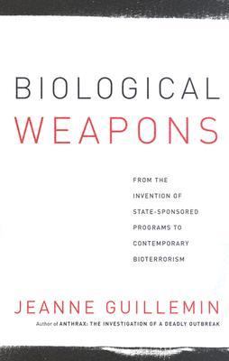 Biological Weapons From the Invention of State-Sponsored Programs to Contemporary Bioterrorism  2004 9780231509176 Front Cover
