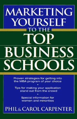 Marketing Yourself to the Top Business Schools  1st 1995 9780471118176 Front Cover