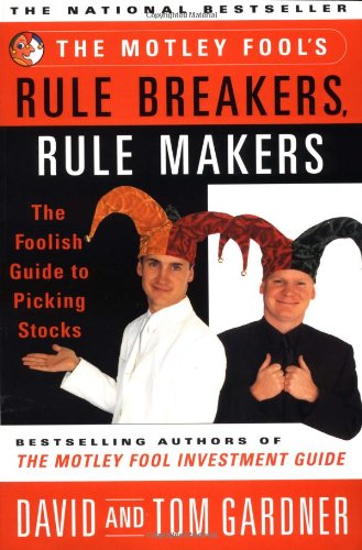 Motley Fool's Rule Breakers, Rule Makers The Foolish Guide to Picking Stocks  2000 9780684857176 Front Cover