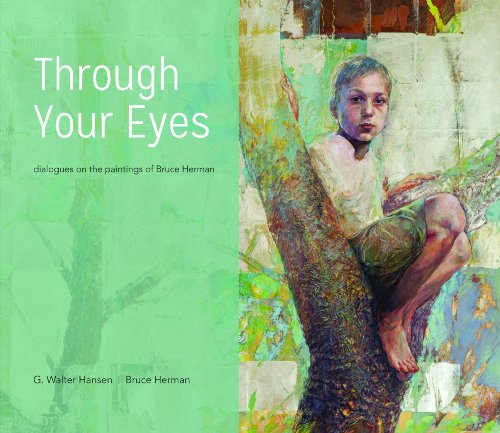 Through Your Eyes: Dialogues on the Paintings of Bruce Herman  2013 9780802871176 Front Cover