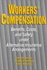 Workers' Compensation : Benefits, Costs and Safety under Alternative Insurance Arrangements  2001 9780880992176 Front Cover