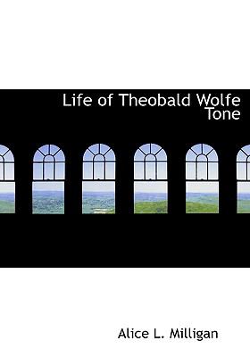 Life of Theobald Wolfe Tone  N/A 9781115299176 Front Cover