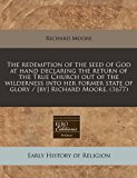 redemption of the seed of God at hand declaring the return of the True Church out of the wilderness into her former state of glory / [by] Richard Moore. (1677)  N/A 9781171262176 Front Cover