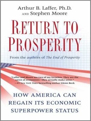 Return to Prosperity: How America Can Regain Its Economic Superpower Status  2010 9781400166176 Front Cover