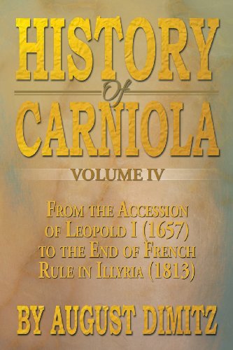 History of Carniola: From Ancient Times to the Year 1813 With Special Consideration of Cultural Development  2013 9781483604176 Front Cover