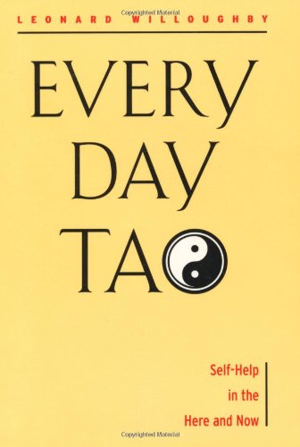 Every Day Tao Self-Help in the Here and Now  2001 9781578632176 Front Cover
