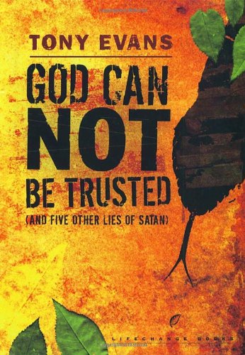 God Can Not Be Trusted And Five Other Lies of Satan  2005 9781590524176 Front Cover
