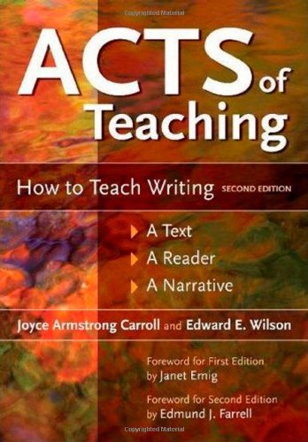 Acts of Teaching How to Teach Writing: a Text, a Reader, a Narrative, 2nd Edition 2nd 2007 (Revised) 9781591585176 Front Cover