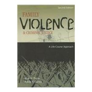 Family Violence and Criminal Justice A Life-Course Approach 2nd 2006 (Revised) 9781593453176 Front Cover