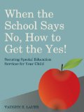 When the School Says No, How to Get the Yes! Securing Special Education Services for Your Child  2014 9781849059176 Front Cover