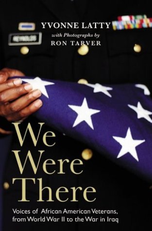 We Were There Voices of African American Veterans, from World War II to the War in Iraq  2004 9780060542177 Front Cover