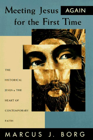 Meeting Jesus Again for the First Time The Historical Jesus and the Heart of Contemporary Faith  1995 (Reprint) 9780060609177 Front Cover