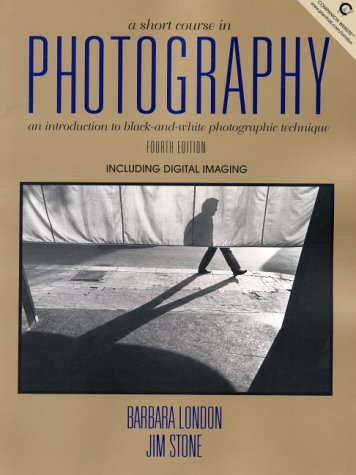 Short Course in Photography An Introduction to Black and White Photographic Technique 4th 2001 9780130283177 Front Cover