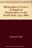 Messengers of Grace Evangelical Missionaries in the South Seas 1797-1860  1978 9780195505177 Front Cover