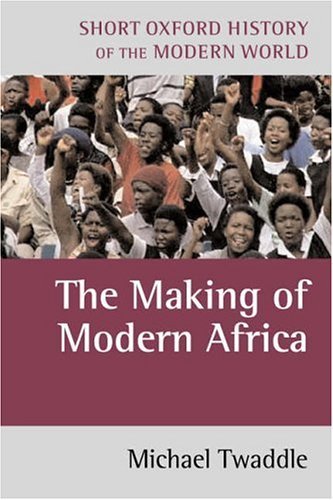 Making of Modern Africa 1787 to the Present  2004 9780198731177 Front Cover